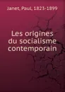 Les origines du socialisme contemporain - Janet Paul