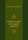 Compte rendu du congres national - Parti socialiste de France