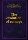 The evolution of coinage - George MacDonald