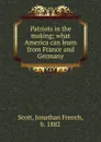 Patriots in the making; what America can learn from France and Germany - Jonathan French Scott