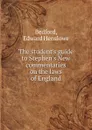 The student.s guide to Stephen.s New commentaries on the laws of England - Edward Henslowe Bedford