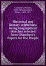 Historical and literary celebrities; being biographical sketches selected from Chambers.s Papers for the People - William Chambers