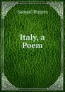 Italy, a Poem. - Samuel Rogers