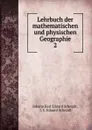 Lehrbuch der mathematischen und physischen Geographie. 2 - Johann Karl Eduard Schmidt