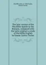 The later version of the Wycliffite Epistle to the Romans, compared with the Latin original; a study of Wycliffite English by Emma Curtiss Tucker - Wycliffe John