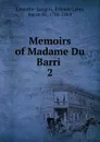 Memoirs of Madame Du Barri . 2 - Étienne Léon Lamothe-Langon