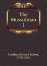 The Mussulman. 1 - Madden Richard Robert
