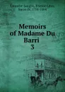 Memoirs of Madame Du Barri . 3 - Étienne Léon Lamothe-Langon