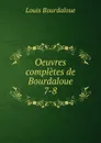 Oeuvres completes de Bourdaloue. 7-8 - Bourdaloue Louis