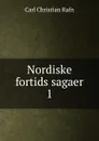 Nordiske fortids sagaer. 1 - Carl Christian Rafn