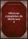 OEuvres completes de Marivaux. 4 - Pierre Carlet de Chamblain de Marivaux