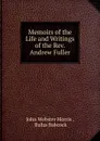 Memoirs of the Life and Writings of the Rev. Andrew Fuller - John Webster Morris