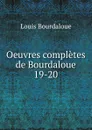 Oeuvres completes de Bourdaloue. 19-20 - Bourdaloue Louis