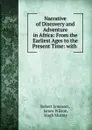Narrative of Discovery and Adventure in Africa: From the Earliest Ages to the Present Time: with . - Robert Jameson
