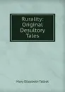 Rurality: Original Desultory Tales - Mary Elizabeth Talbot