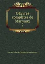 OEuvres completes de Marivaux. 5 - Pierre Carlet de Chamblain de Marivaux