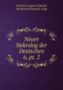 Neuer Nekrolog der Deutschen. 6, pt. 2 - Friedrich August Schmidt
