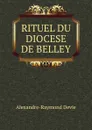 RITUEL DU DIOCESE DE BELLEY - Alexandre Raymond Devie