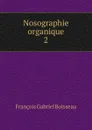 Nosographie organique. 2 - François Gabriel Boisseau
