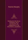 Rudiments des forces primaires, de la gravitation, du magnetisme et de l.electricite, consideres . - Patrick Murphy