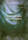 Quae exstant omnia opera. 4 - Publius Papinius Statius