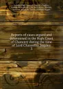 Reports of cases argued and determined in the High Court of Chancery during the time of Lord Chancellor Sugden. 3 - Ireland. High Court of Chancery