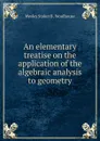 An elementary treatise on the application of the algebraic analysis to geometry - Wesley Stoker B. Woolhouse