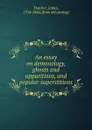 An essay on demonology, ghosts and apparitions, and popular superstitions - James Thacher