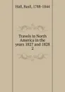 Travels in North America in the years 1827 and 1828. 2 - Basil Hall