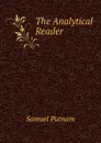 The Analytical Reader - Samuel Putnam