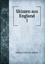 Skizzen aus England. 1 - Johann Valentin Adrian