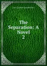 The Separation: A Novel. 2 - Lady Charlotte Campbell Bury