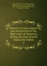 Reports of cases argued and determined in the High court of chancery, during the time of Lord Chancellor Eldon. 5 - Great Britain. Court of Chancery
