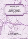 A Review of the Evidences of Christianity: In a Series of Lectures, Delivered in Broadway Hall . - Abner Kneeland