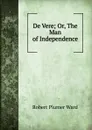 De Vere; Or, The Man of Independence - Robert Plumer Ward