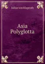 Asia Polyglotta - Julius von Klaproth