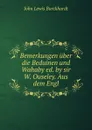 Bemerkungen uber die Beduinen und Wahaby ed. by sir W. Ouseley. Aus dem Engl - John Lewis Burckhardt