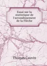 Essai sur la statistique de l.arrondissement de la Fleche - Thomas Cauvin