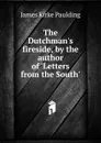 The Dutchman.s fireside, by the author of .Letters from the South.. - Paulding James Kirke
