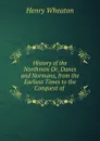 History of the Northmen Or, Danes and Normans, from the Earliest Times to the Conquest of . - Henry Wheaton