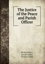 The Justice of the Peace and Parish Officer - Richard Burn