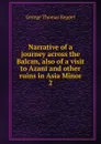 Narrative of a journey across the Balcan, also of a visit to Azani and other ruins in Asia Minor. 2 - George Thomas Keppel