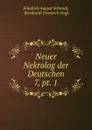 Neuer Nekrolog der Deutschen. 7, pt. 1 - Friedrich August Schmidt