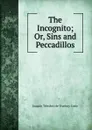 The Incognito; Or, Sins and Peccadillos - Joaquín Telesforo de Trueba y Cosío