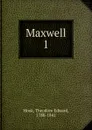 Maxwell. 1 - Hook Theodore Edward