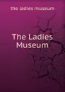 The Ladies Museum - the ladies museum