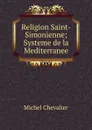 Religion Saint-Simonienne; Systeme de la Mediterranee - Michel Chevalier