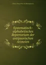 Systematisch-alphabetisches Repertorium der antipsorischen Arzneien - Clemens Maria Franz von Bönninghausen