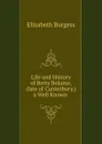 Life and History of Betty Bolaine, (late of Canterbury,) a Well Known . - Elizabeth Burgess