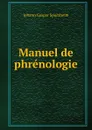 Manuel de phrenologie - Johann Gaspar Spurzheim